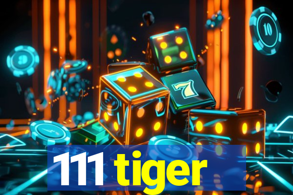 111 tiger